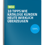 10 Tipps wie Kataloge Kunden heute wirklich überzeugen