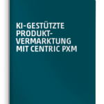 Download: KI-gestuetzte-Produktvermarktung-mit-Centric-PXM